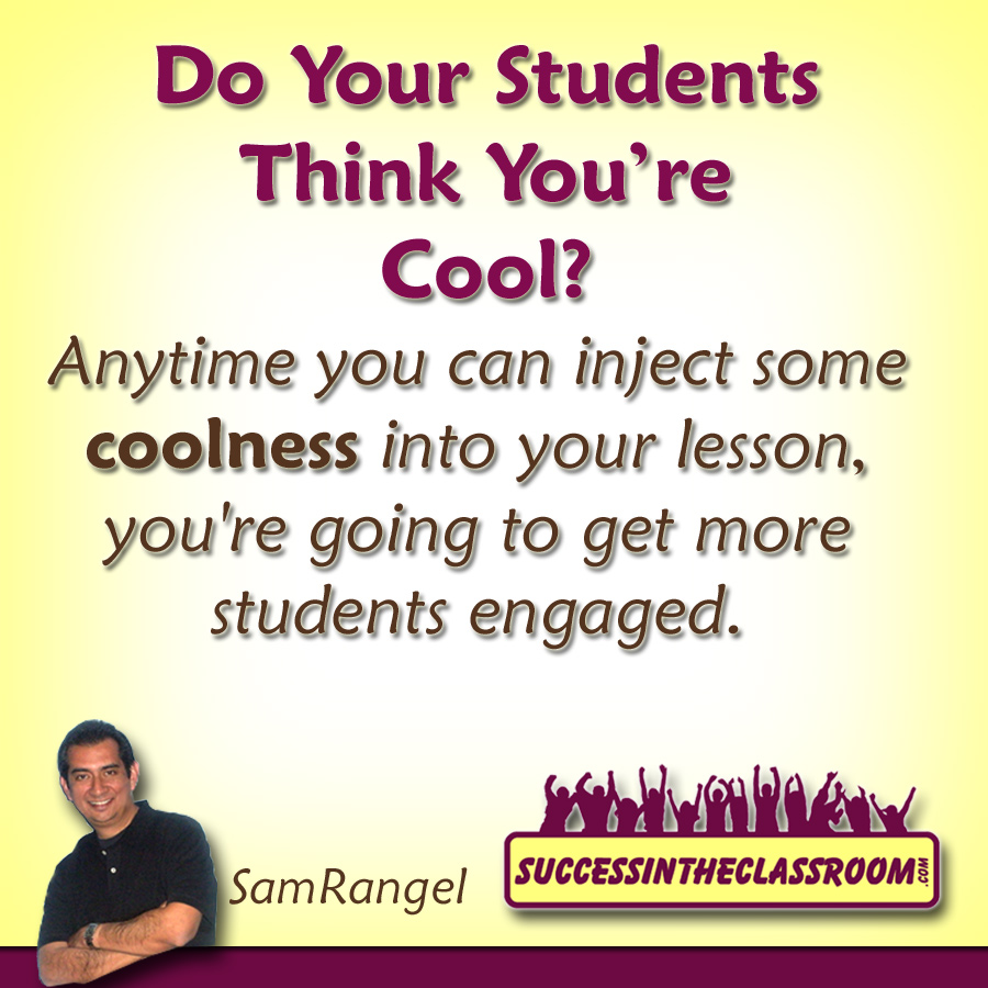 Do Your Students Think You’re Cool?